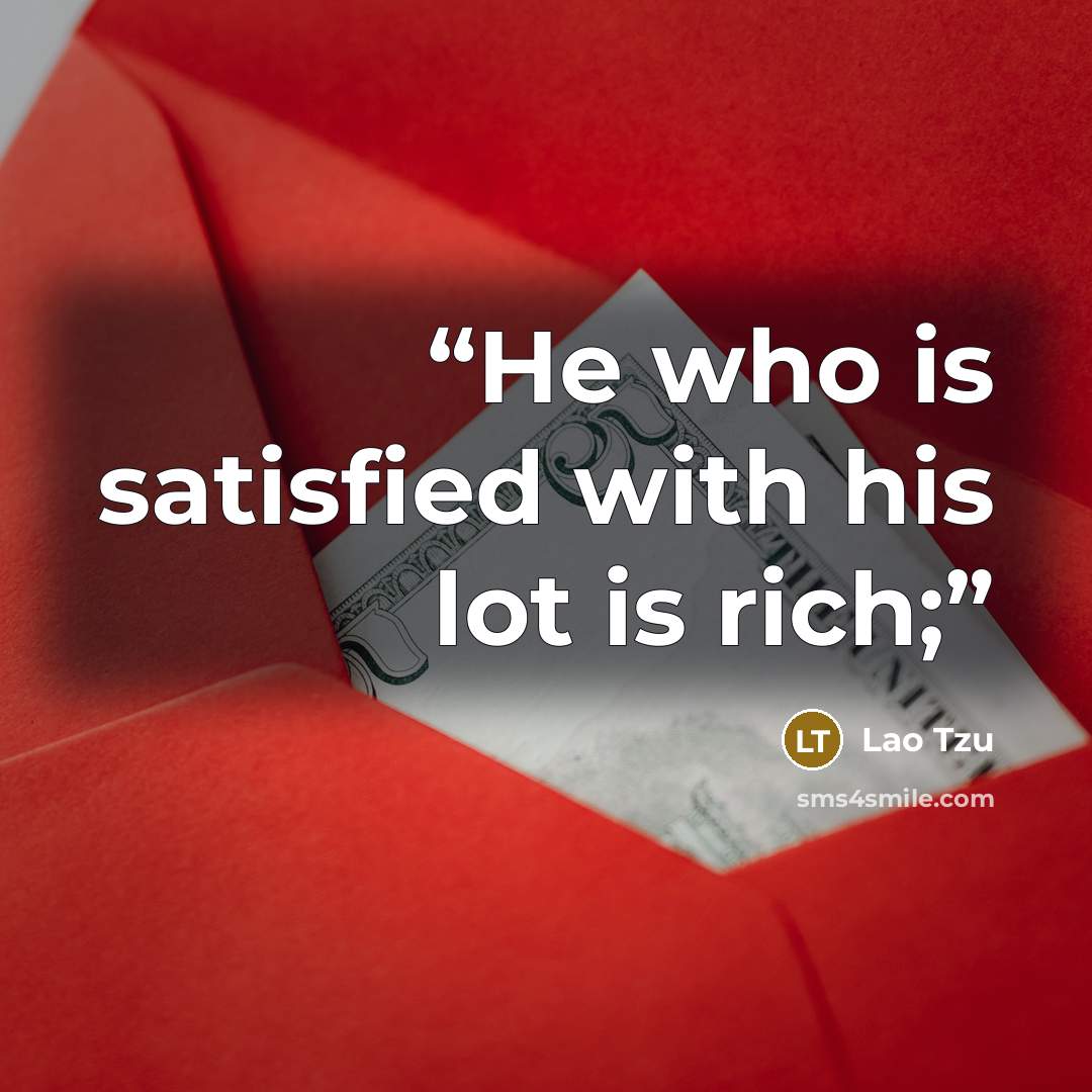 “He who is satisfied with his lot is rich;” quote by Lao Tzu