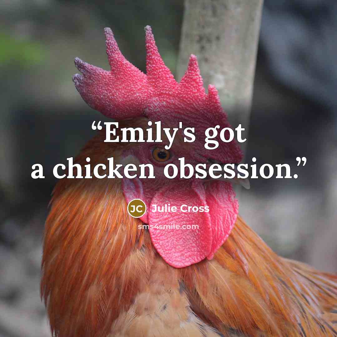 “Emily's got a chicken obsession.” quote by Julie Cross