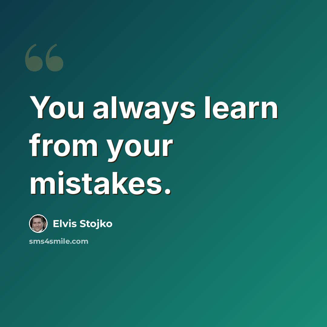 “You always learn from your mistakes.” quote by Elvis Stojko