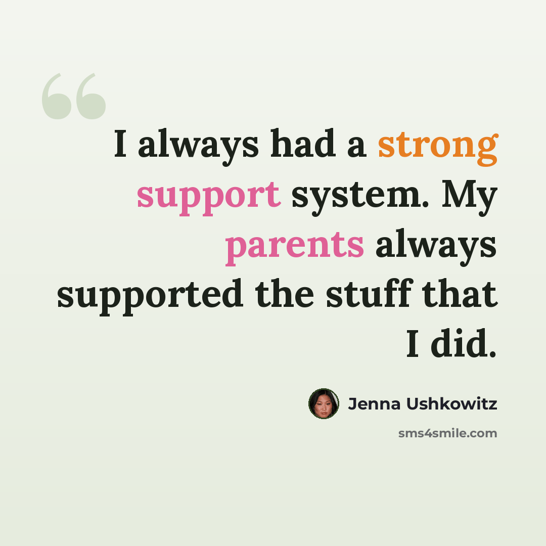 “I always had a strong support system. My parents always supported the stuff that I did.” quote by Jenna Ushkowitz