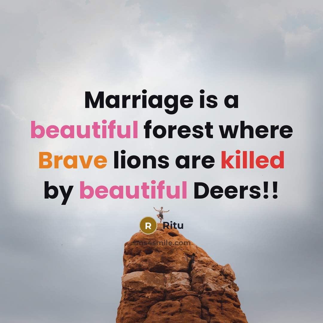 “Marriage is a beautiful forest where Brave lions are killed by beautiful Deers!!” quote by Ritu