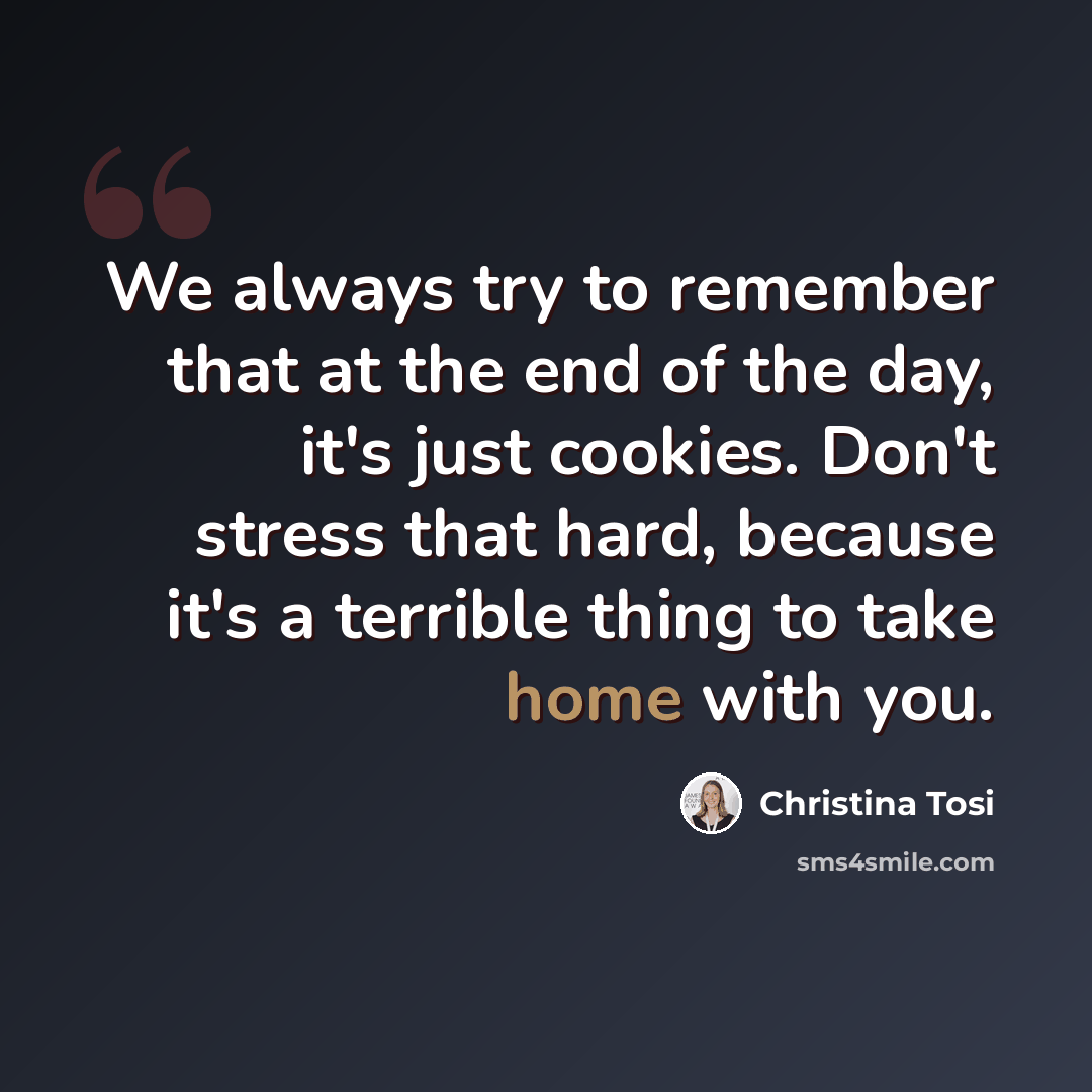 “We always try to remember that at the end of the day, it's just cookies. Don't stress that hard, because it's a terrible thing to take home with you.” quote by Christina Tosi
