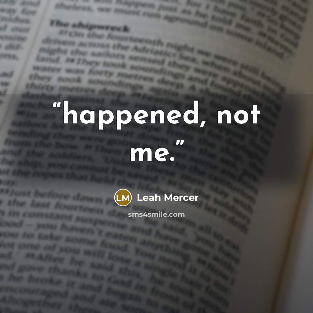 “happened, not me.” quote by Leah Mercer