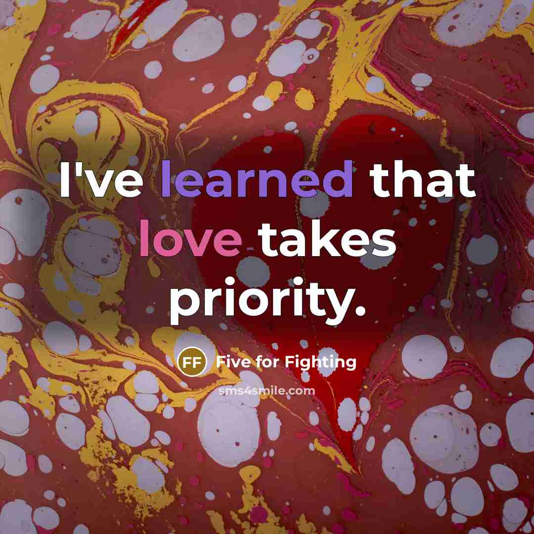 “I've learned that love takes priority.” quote by Five for Fighting