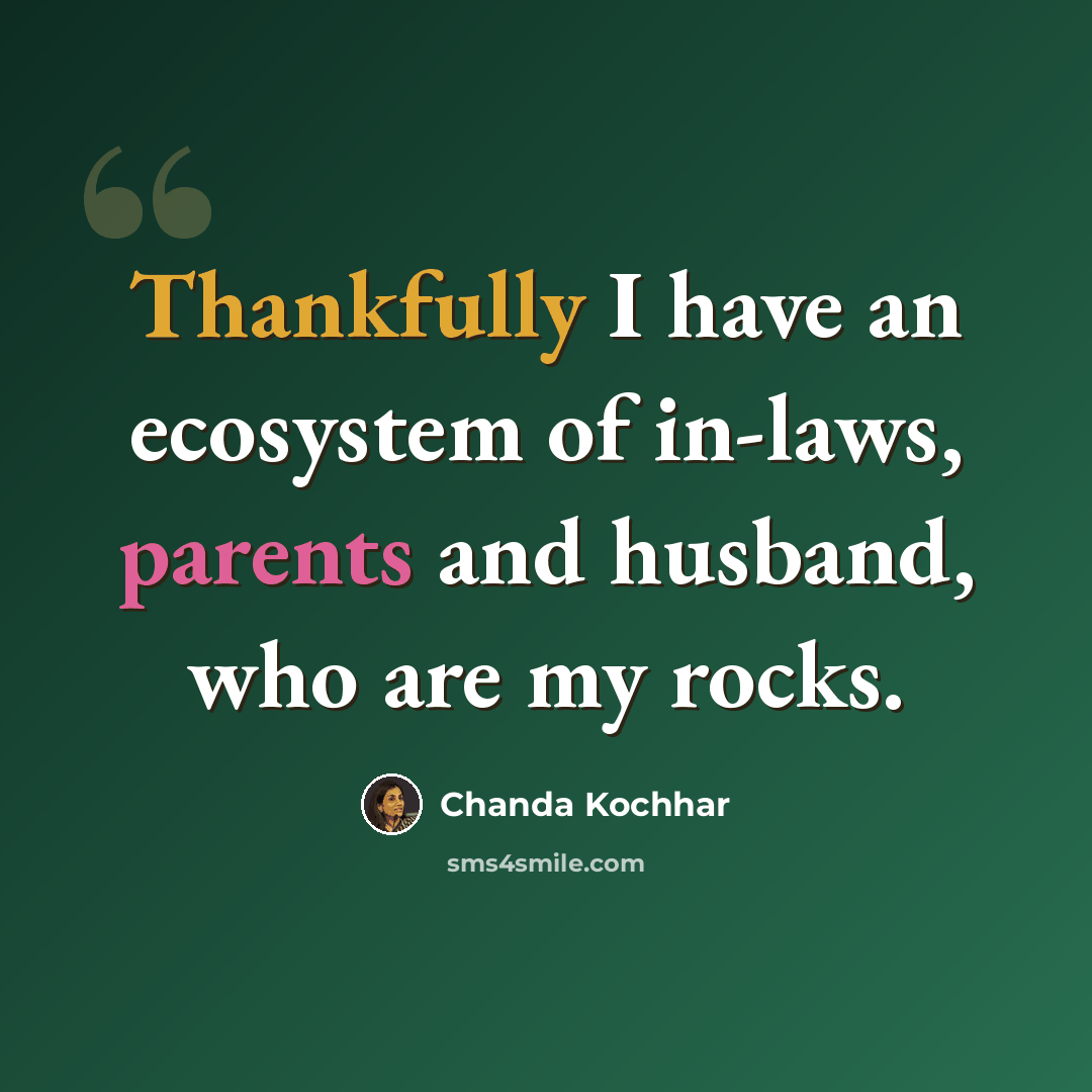 “Thankfully I have an ecosystem of in-laws, parents and husband, who are my rocks.” quote by Chanda Kochhar