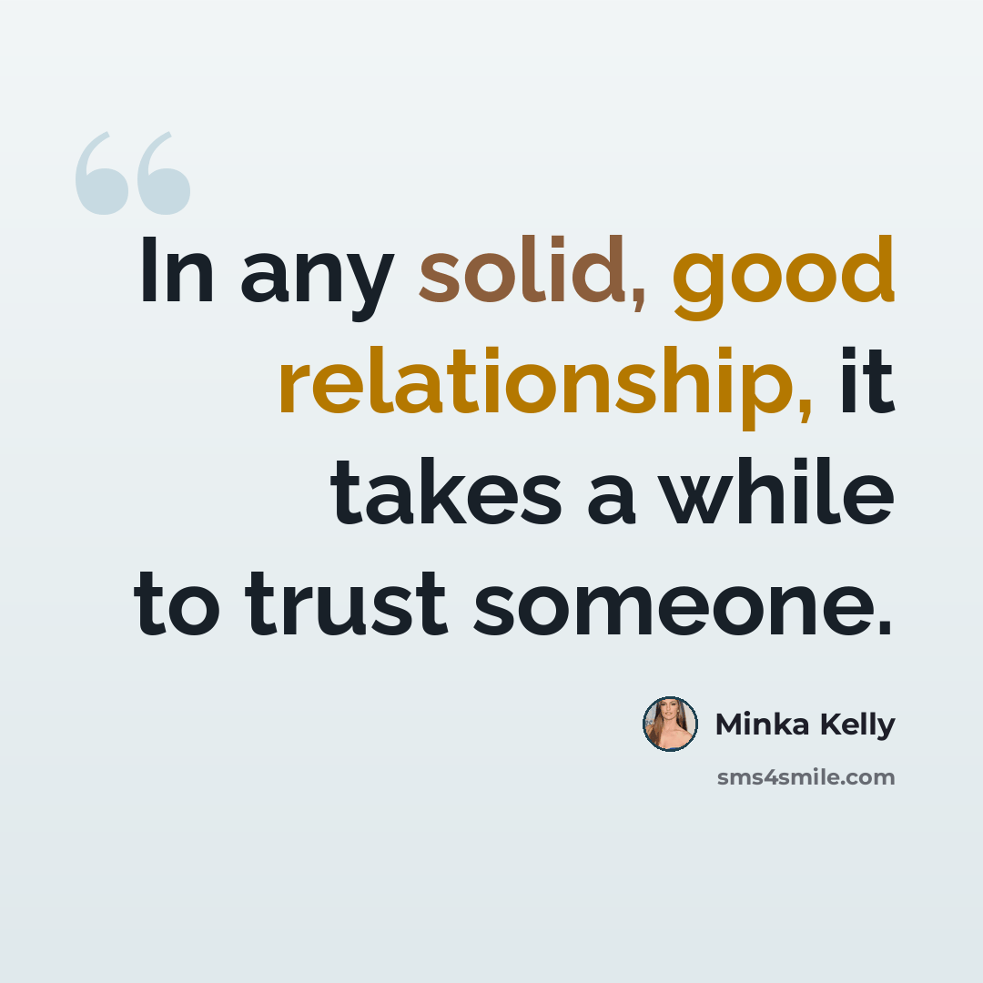 “In any solid, good relationship, it takes a while to trust someone.” quote by Minka Kelly