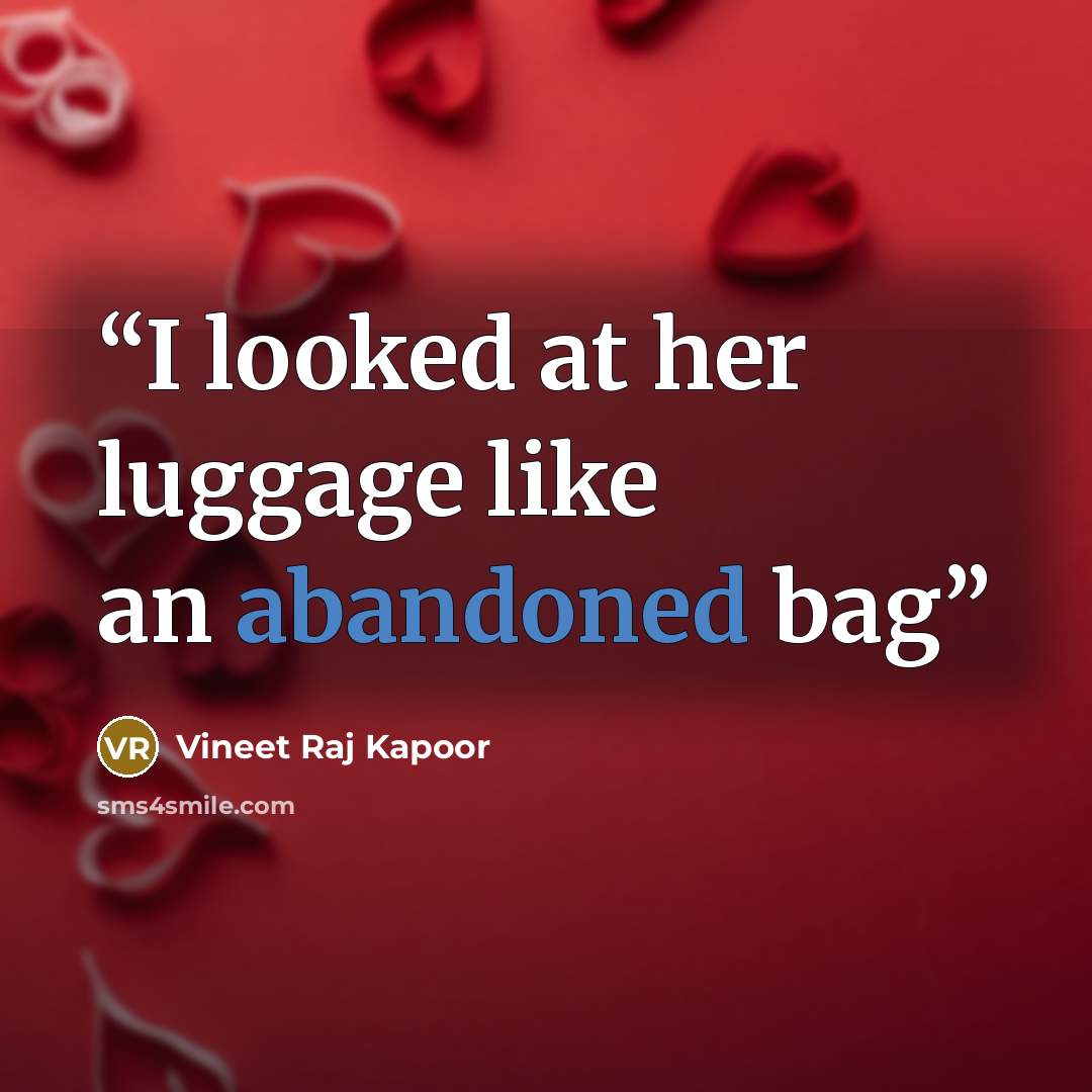 “I looked at her luggage like an abandoned bag” quote by Vineet Raj Kapoor