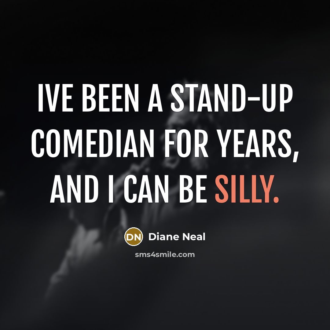 “Ive been a stand-up comedian for years, and I can be silly.” quote by Diane Neal