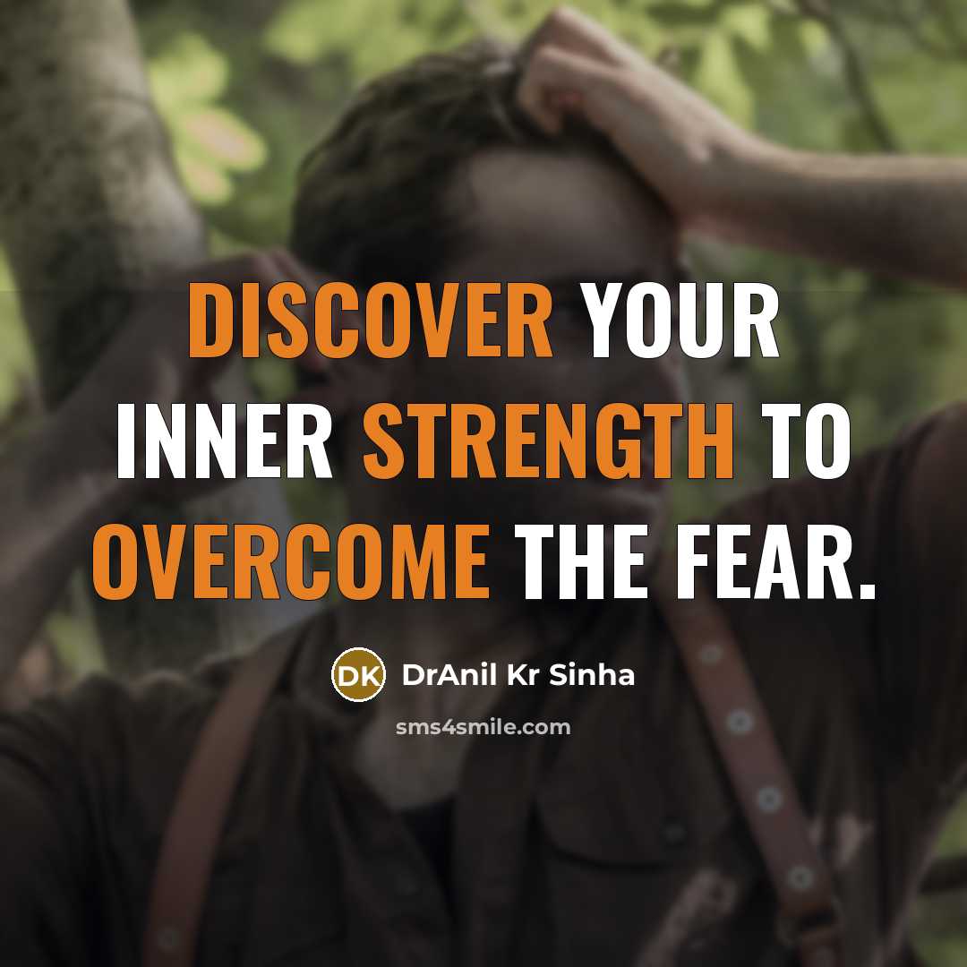 “Discover your inner strength to overcome the fear.” quote by DrAnil Kr Sinha