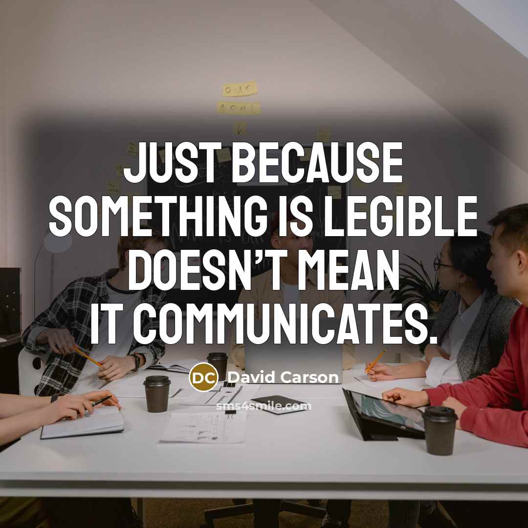 “Just because something is legible doesn’t mean it communicates.” quote by David Carson