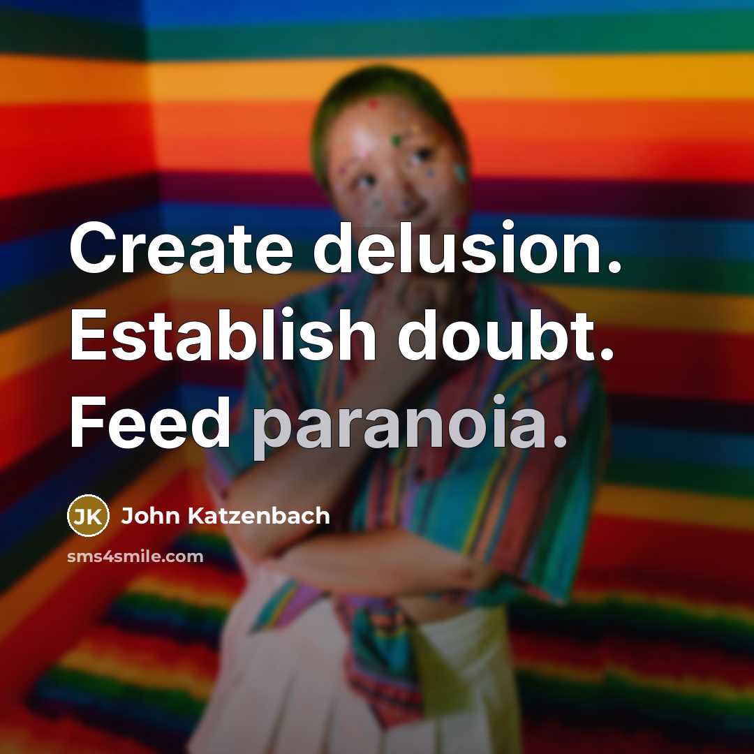 “Create delusion. Establish doubt. Feed paranoia.” quote by John Katzenbach