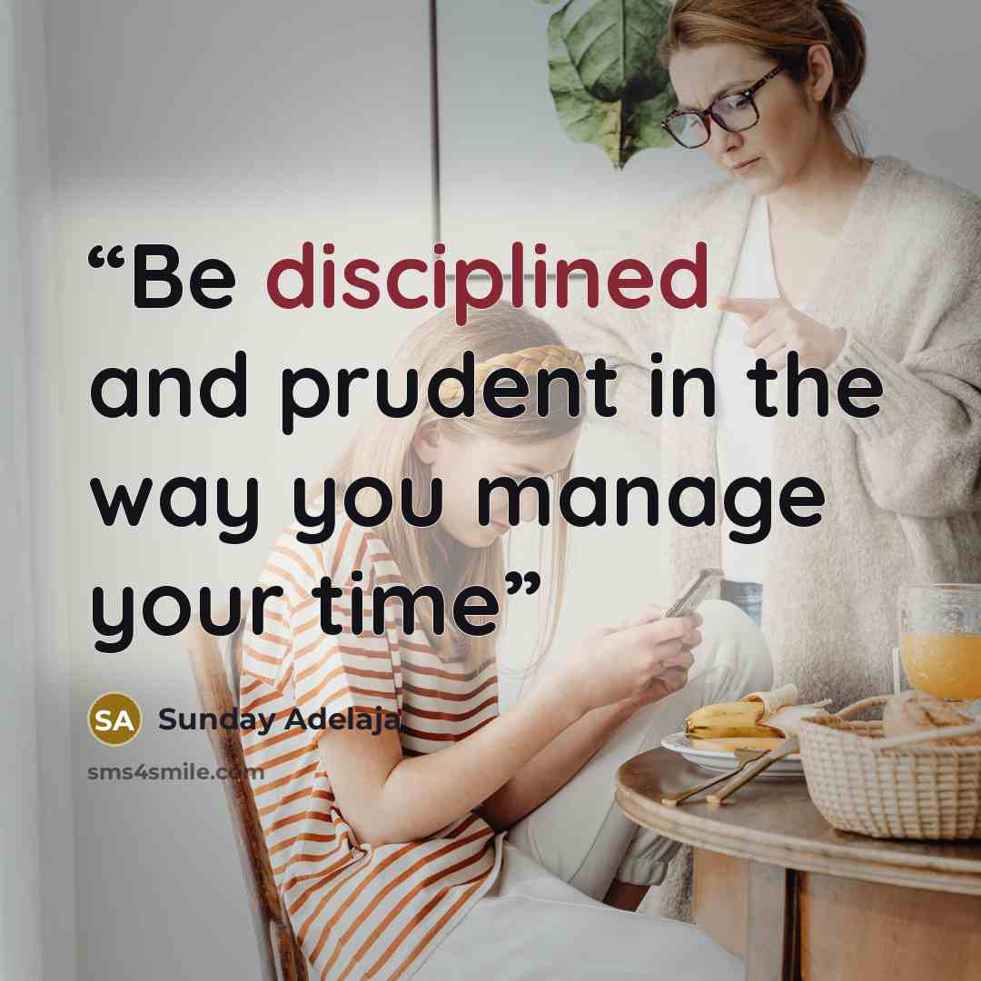 “Be disciplined and prudent in the way you manage your time” quote by Sunday Adelaja