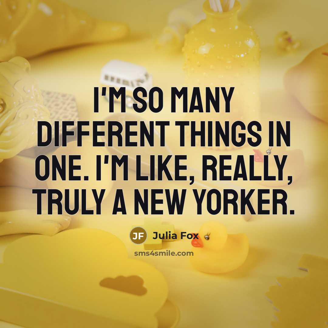 “I'm so many different things in one. I'm like, really, truly a New Yorker.” quote by Julia Fox