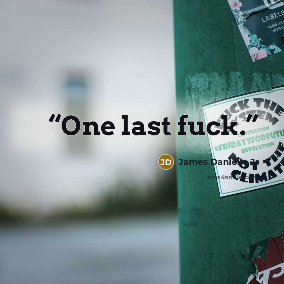 “One last fuck.” quote by James Daniello Jr