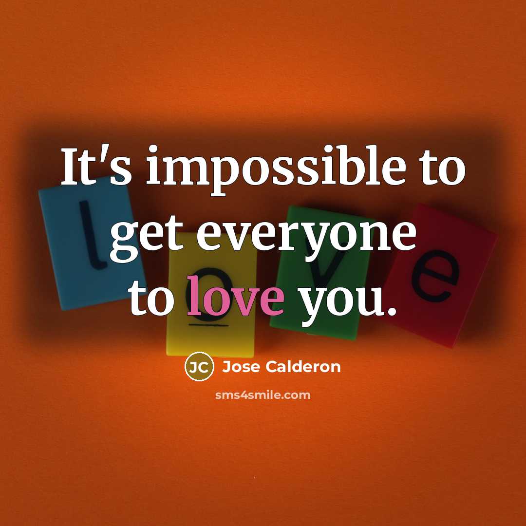 “It's impossible to get everyone to love you.” quote by Jose Calderon