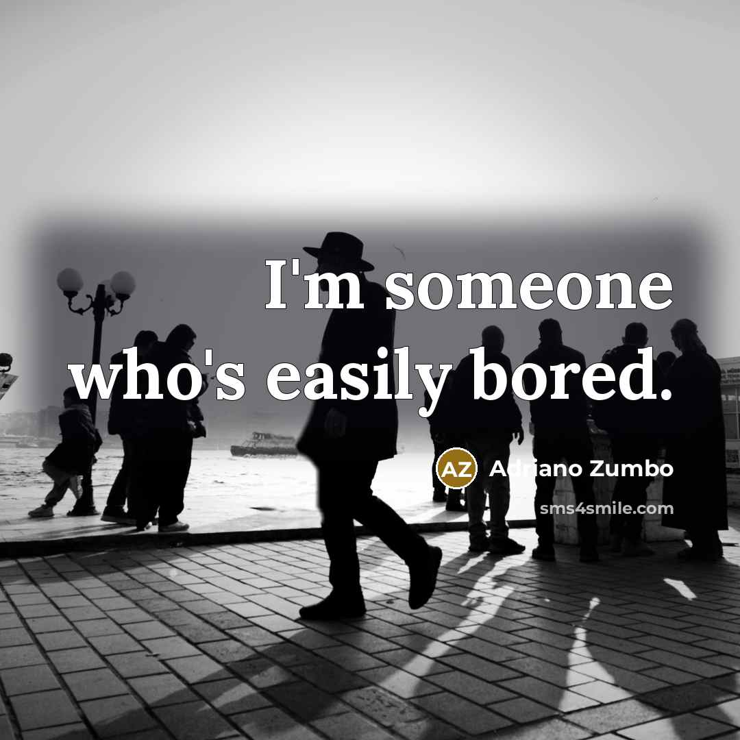 “I'm someone who's easily bored.” quote by Adriano Zumbo