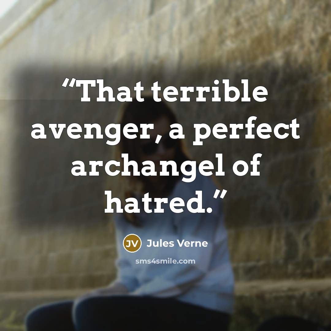 “That terrible avenger, a perfect archangel of hatred.” quote by Jules Verne
