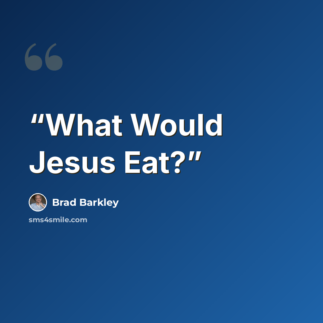 “What Would Jesus Eat?” quote by Brad Barkley