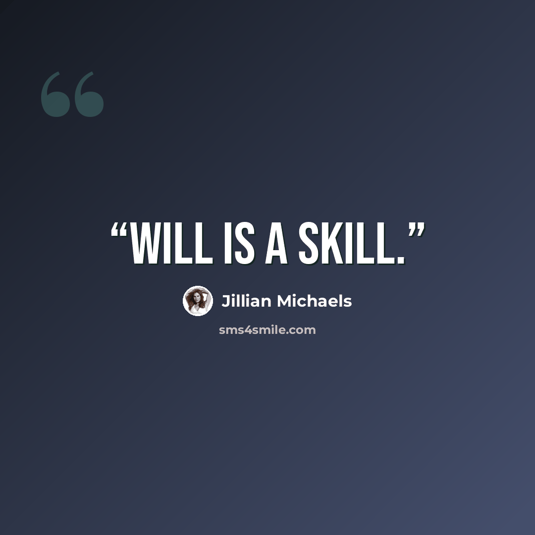“Will is a skill.” quote by Jillian Michaels