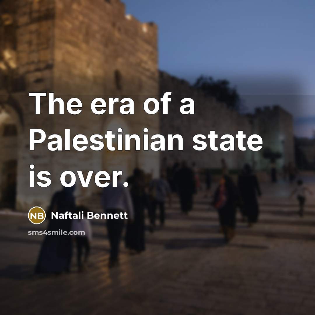“The era of a Palestinian state is over.” quote by Naftali Bennett