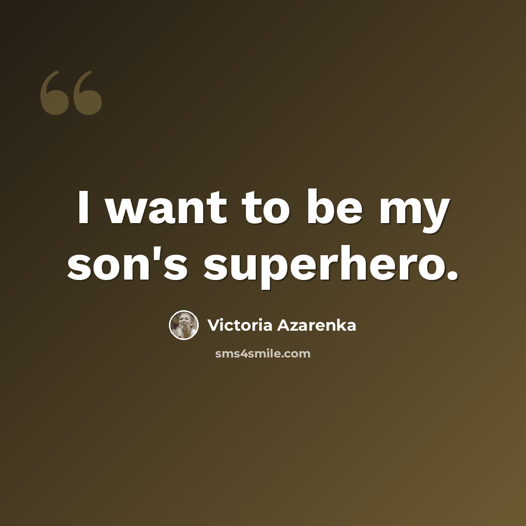 “I want to be my son's superhero.” quote by Victoria Azarenka