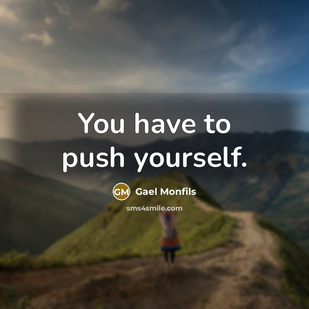 “You have to push yourself.” quote by Gael Monfils