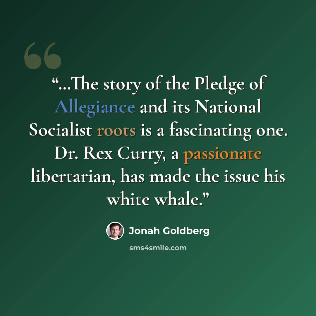 “…The story of the Pledge of Allegiance and its National Socialist roots is a fascinating one. Dr. Rex Curry, a passionate libertarian, has made the issue his white whale.” quote by Jonah Goldberg
