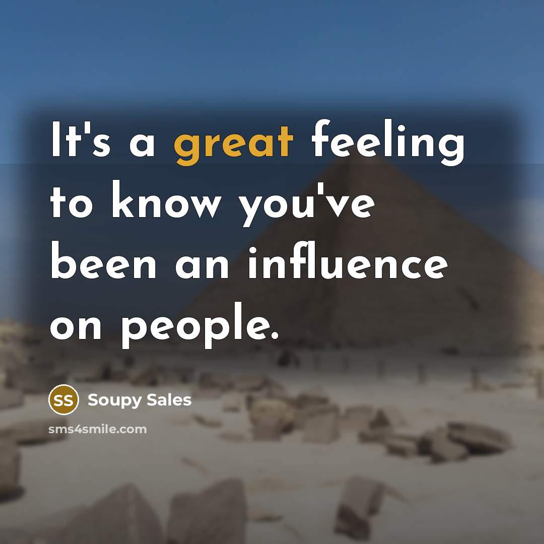 “It's a great feeling to know you've been an influence on people.” quote by Soupy Sales