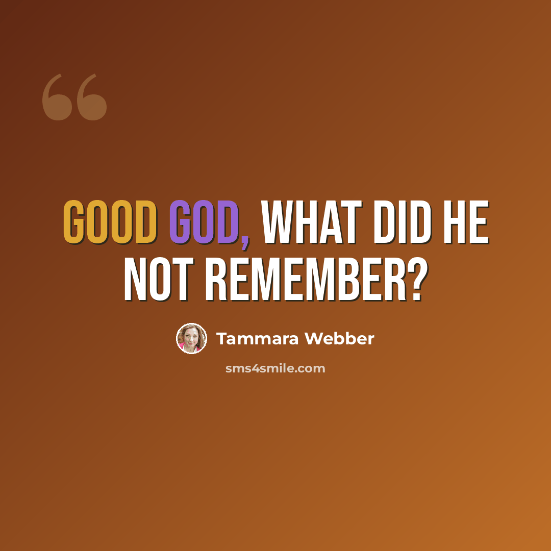 “Good God, what did he not remember?” quote by Tammara Webber
