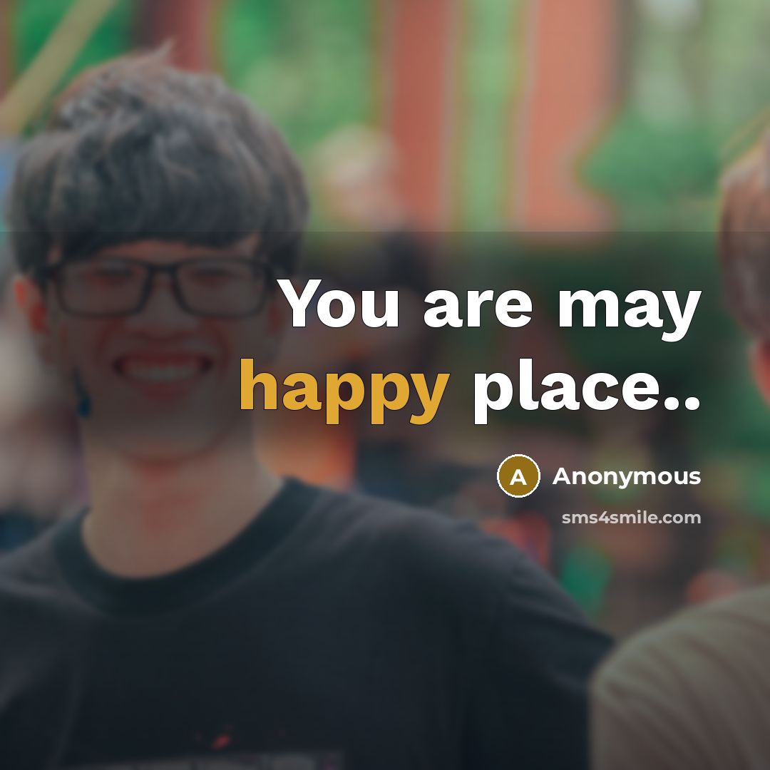“You are may happy place..” quote by Anonymous