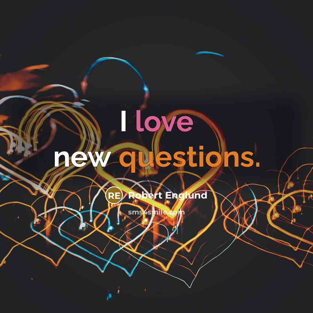 “I love new questions.” quote by Robert Englund