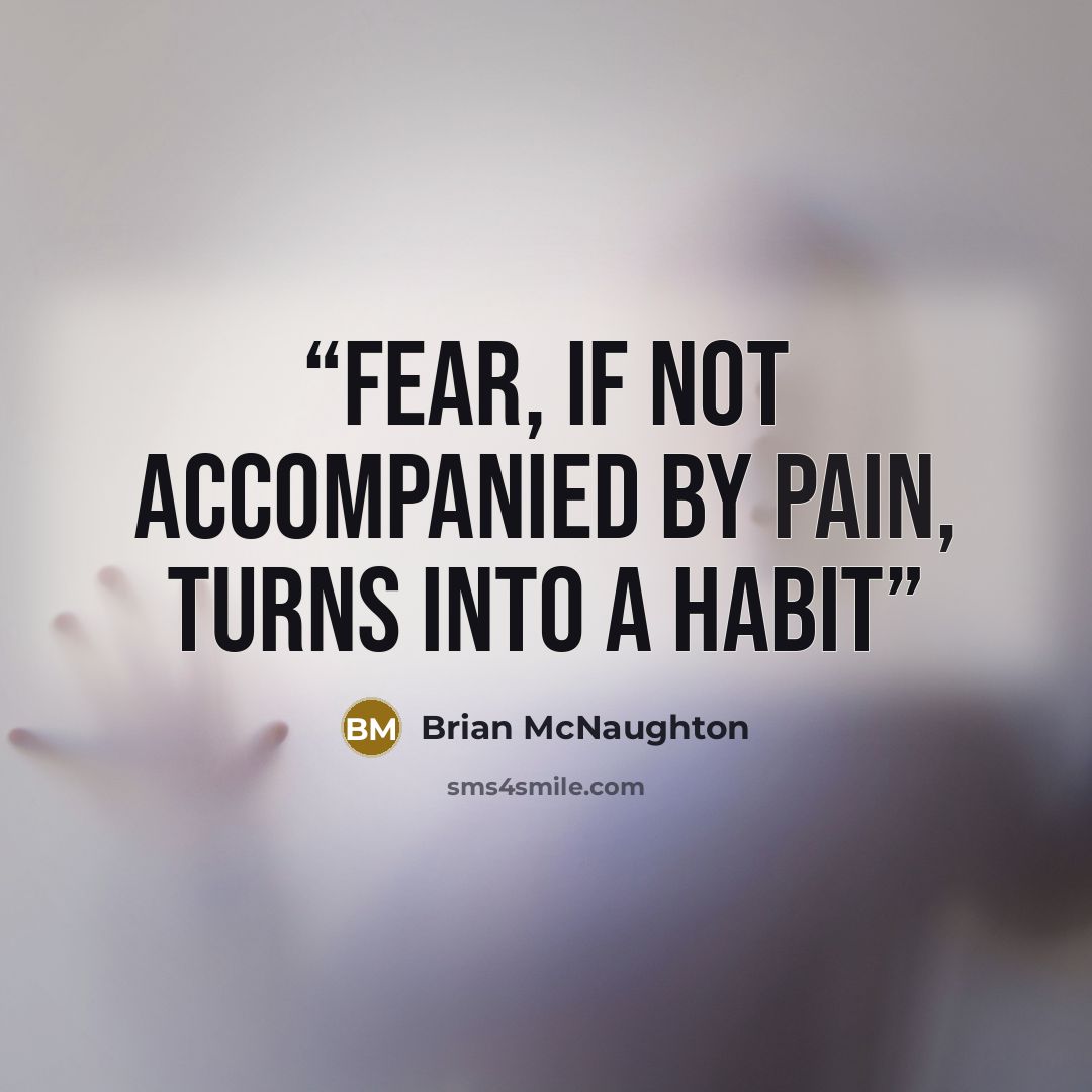 “Fear, if not accompanied by pain, turns into a habit” quote by Brian McNaughton