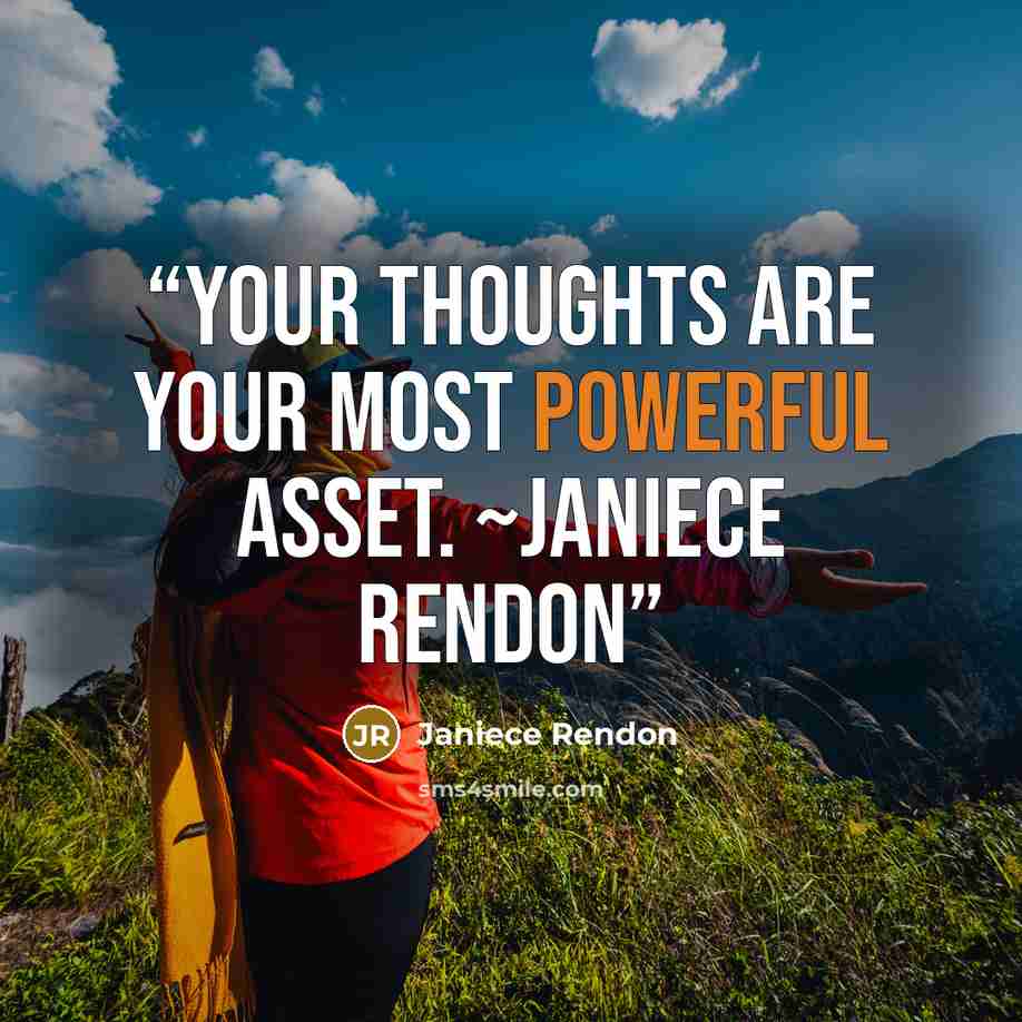 “Your thoughts are your most powerful asset. ~Janiece Rendon” quote by Janiece Rendon