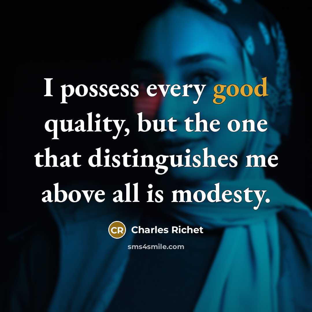 “I possess every good quality, but the one that distinguishes me above all is modesty.” quote by Charles Richet