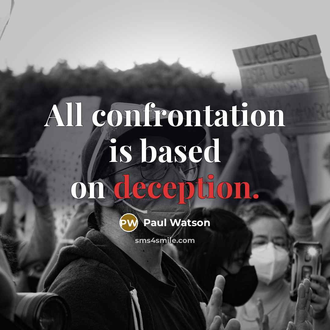 “All confrontation is based on deception.” quote by Paul Watson