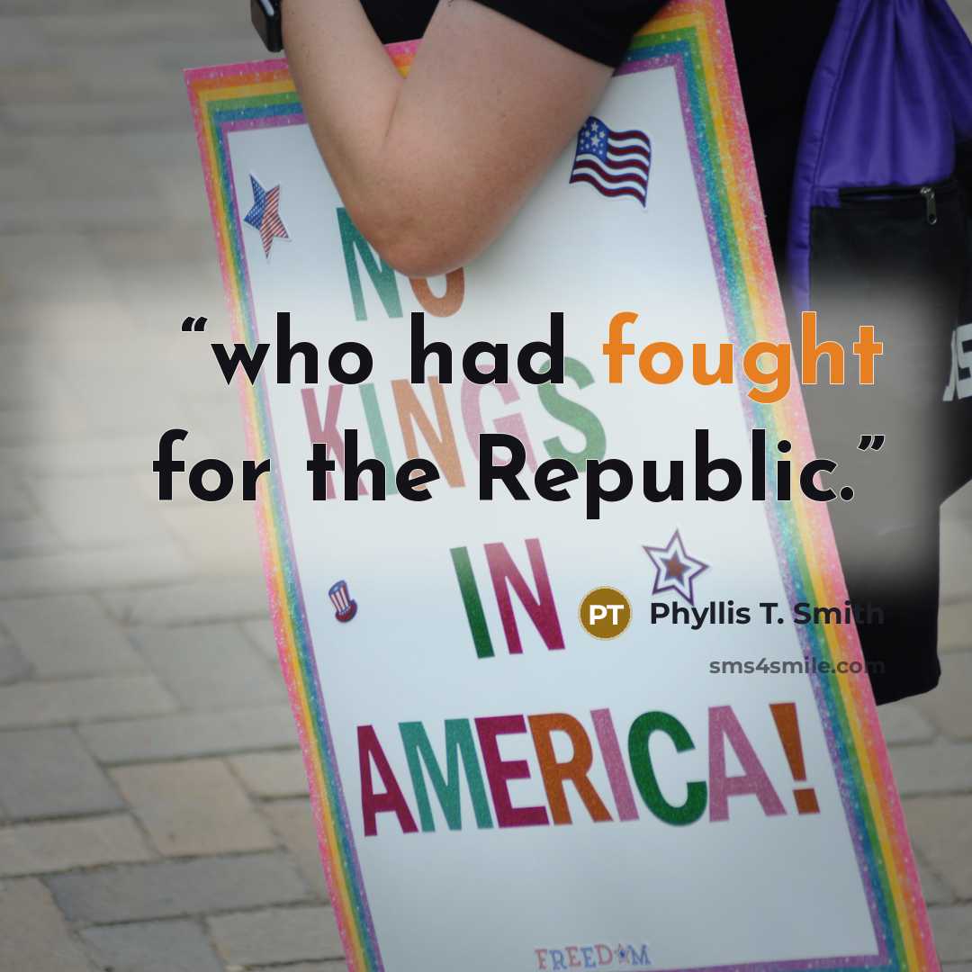 “who had fought for the Republic.” quote by Phyllis T. Smith