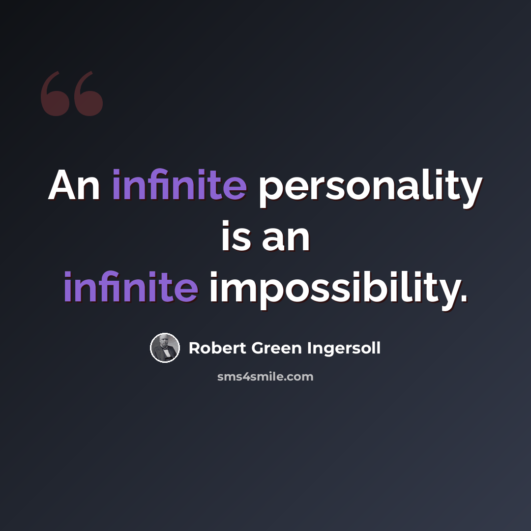 “An infinite personality is an infinite impossibility.” quote by Robert Green Ingersoll