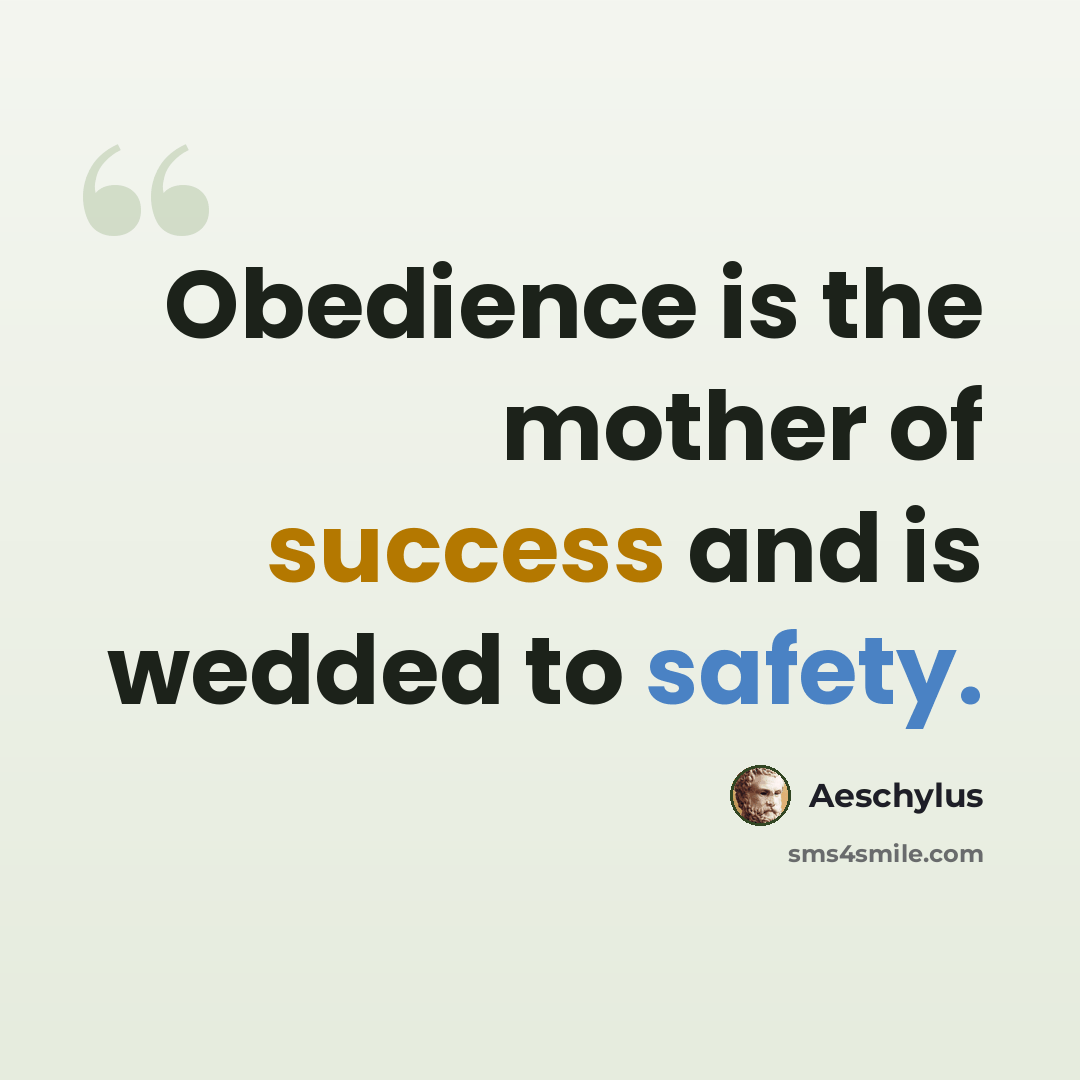 “Obedience is the mother of success and is wedded to safety.” quote by Aeschylus