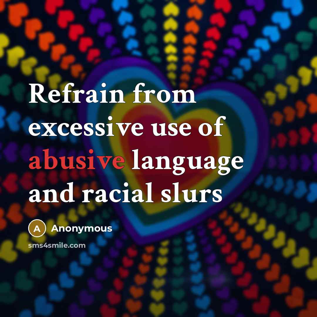 “Refrain from excessive use of abusive language and racial slurs” quote by Anonymous