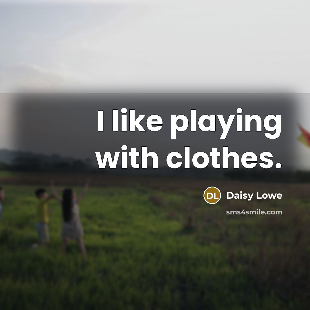 “I like playing with clothes.” quote by Daisy Lowe