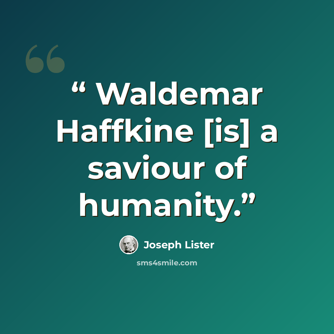 “Waldemar Haffkine [is] a saviour of humanity.” quote by Joseph Lister