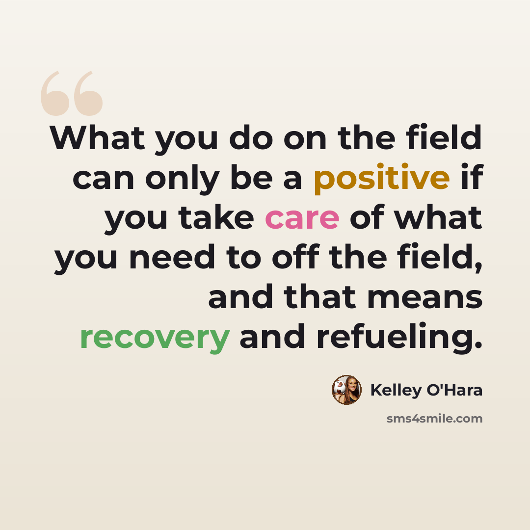 “What you do on the field can only be a positive if you take care of what you need to off the field, and that means recovery and refueling.” quote by Kelley O'Hara