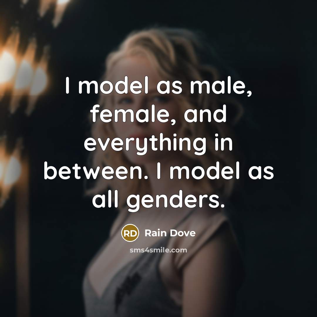 “I model as male, female, and everything in between. I model as all genders.” quote by Rain Dove