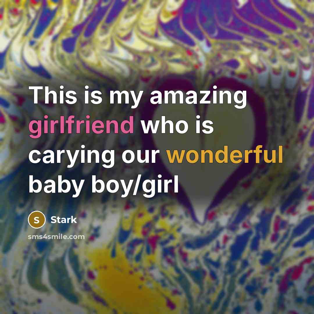 “This is my amazing girlfriend who is carying our wonderful baby boy/girl” quote by Stark