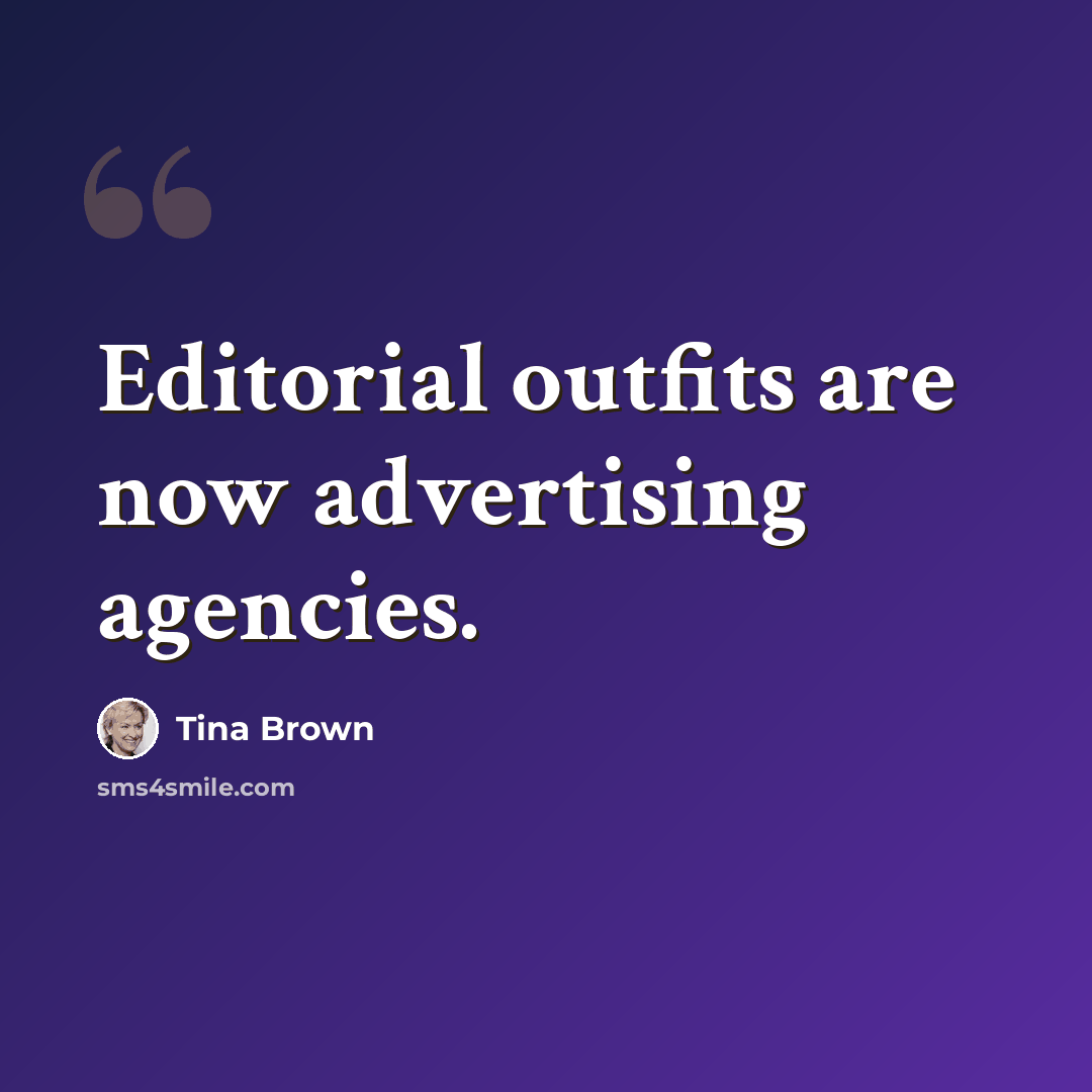 “Editorial outfits are now advertising agencies.” quote by Tina Brown