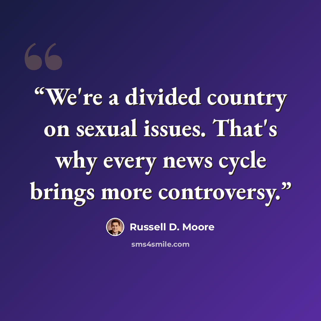 “We're a divided country on sexual issues. That's why every news cycle brings more controversy.” quote by Russell D. Moore