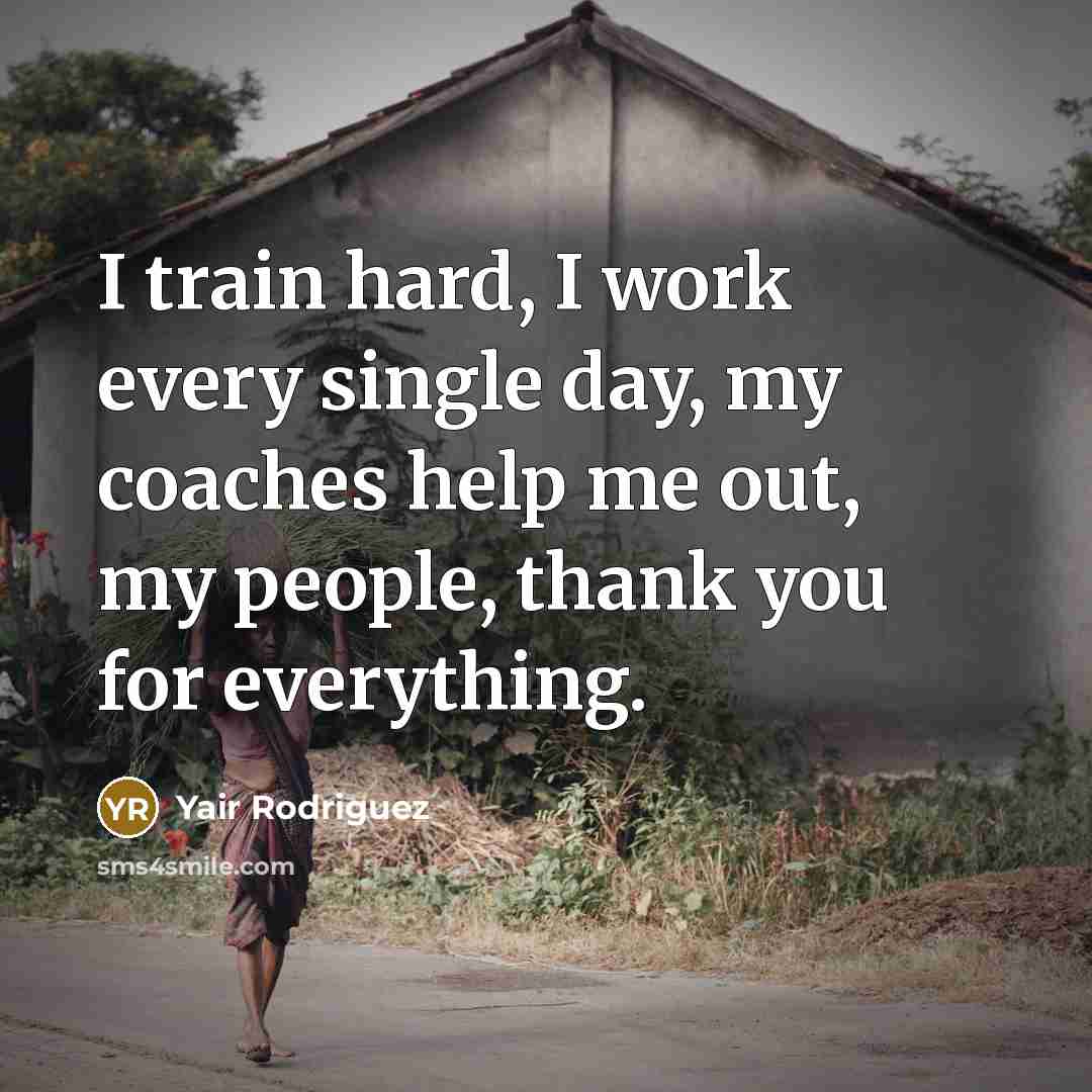 “I train hard, I work every single day, my coaches help me out, my people, thank you for everything.” quote by Yair Rodriguez