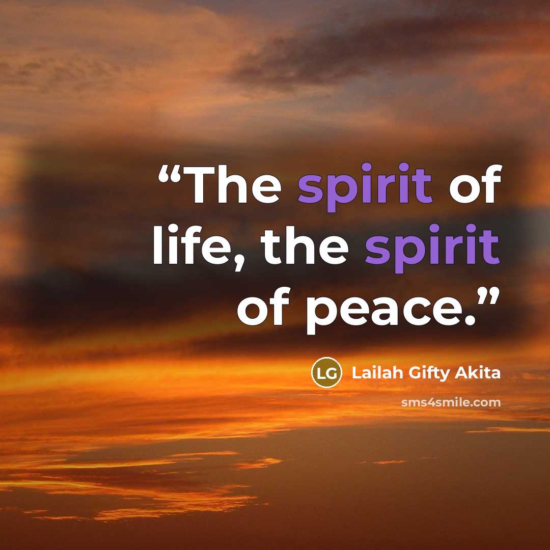 “The spirit of life, the spirit of peace.” quote by Lailah Gifty Akita