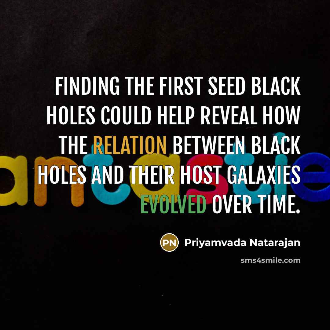 “Finding the first seed black holes could help reveal how the relation between black holes and their host galaxies evolved over time.” quote by Priyamvada Natarajan