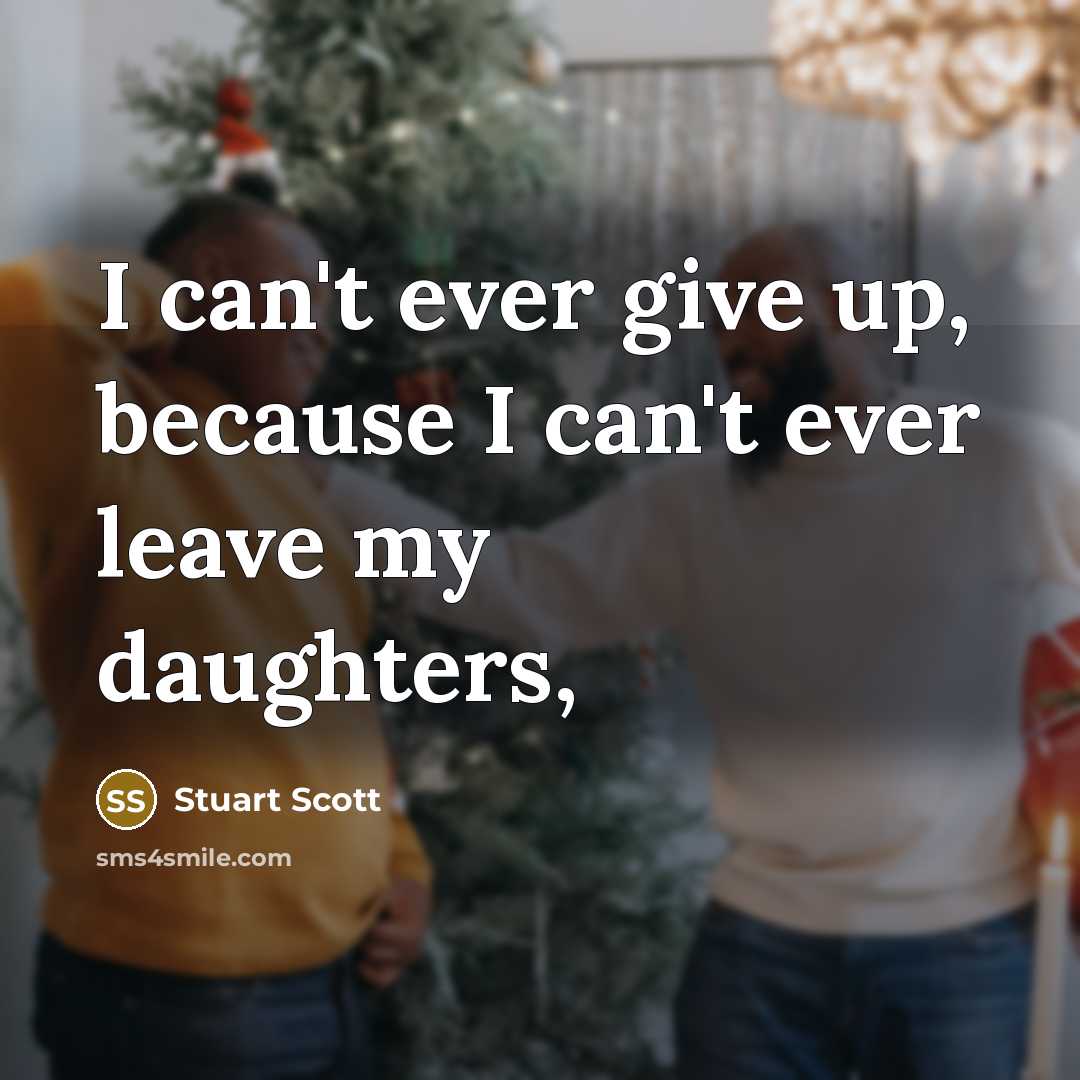 “I can't ever give up, because I can't ever leave my daughters,” quote by Stuart Scott